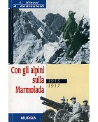 Con gli Alpini sulla Marmolada 1915 - 1917