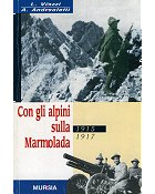 Con gli Alpini sulla marmolada 1915-1917 - Viazzi, Andreoletti