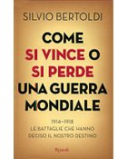 Come si vince o si perde una guerra mondiale - Silvio Bertoldi