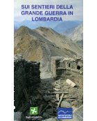 Sui sentieri della Grande Guerra in Lombardia - Nemo Canetta - Giancarlo Corbellini
