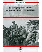 Sei battaglie per una vittoria. Oltre l'Isonzo: Gorizia - Enrico Folisi