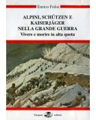 Alpini, Schutzen e Kaiserjager nella Grande Guerra - Vivere e morire in alta quota – Enrico Folisi