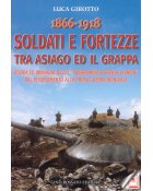1866-1918 Soldati e Fortezze tra Asiago e il Grappa