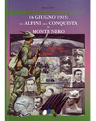 16 Giugno 1915 - Gli Alpini alla conquista di Monte Nero - Pierluigi Scole'