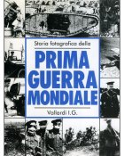 Storia fotografica della Prima Guerra Mondiale - Vallardi I.G.