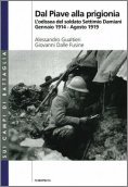Dal Piave alla prigionia - L'odissea del fante Settimio Damiani