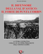  Il difensore della val d’Astico: il forte di Punta Corbin