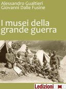 I Musei della Grande Guerra in Italia