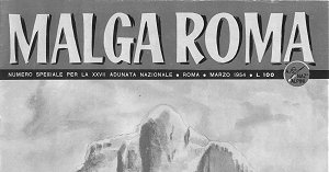la rivista “Malga Roma” – notiziario dellla locale Sezione, edito nella capitale in occasione della 27a Adunata dell’ANA (19/21 marzo 1954)